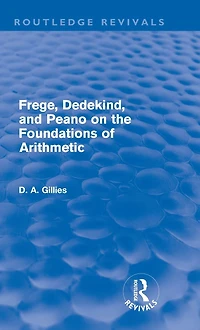 Frege, Dedekind, and Peano on the Foundations of Arithmetic (Routledge Revivals)