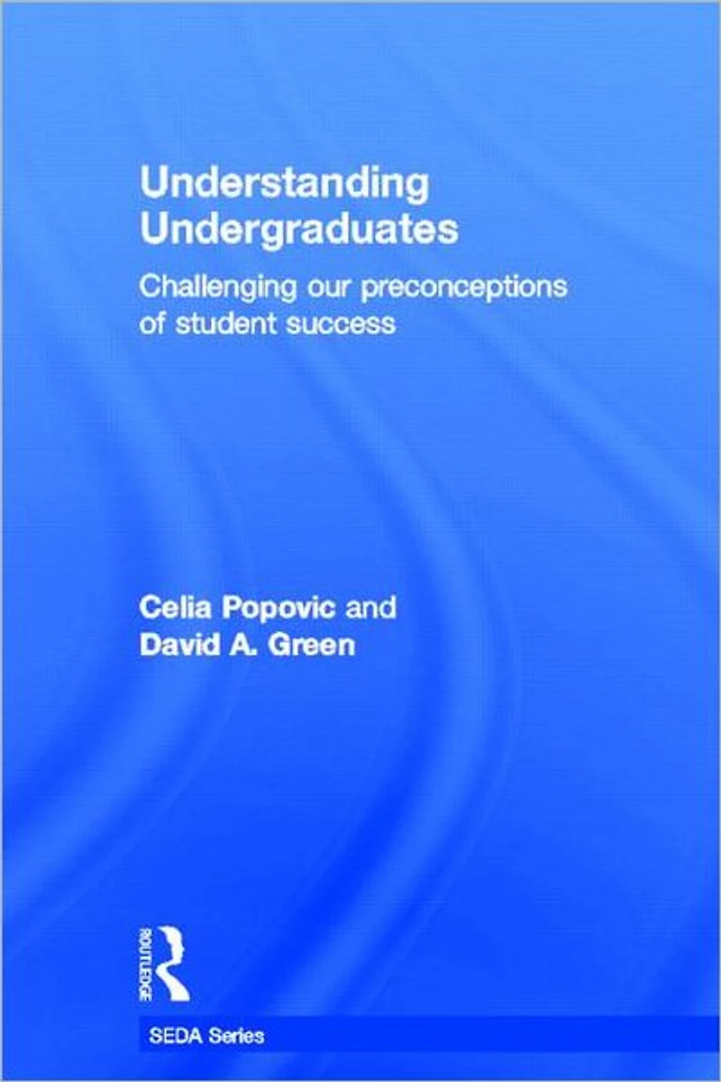 Understanding Undergraduates: Challenging our preconceptions of student success