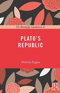 The Routledge Guidebook to Plato's Republic
