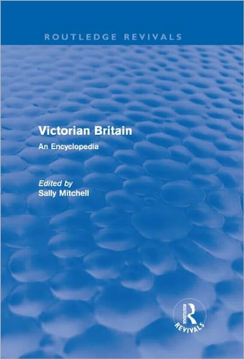 Victorian Britain (Routledge Revivals): An Encyclopedia