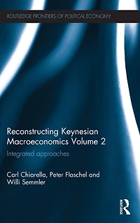 Reconstructing Keynesian Macroeconomics Volume 2: Integrated Approaches