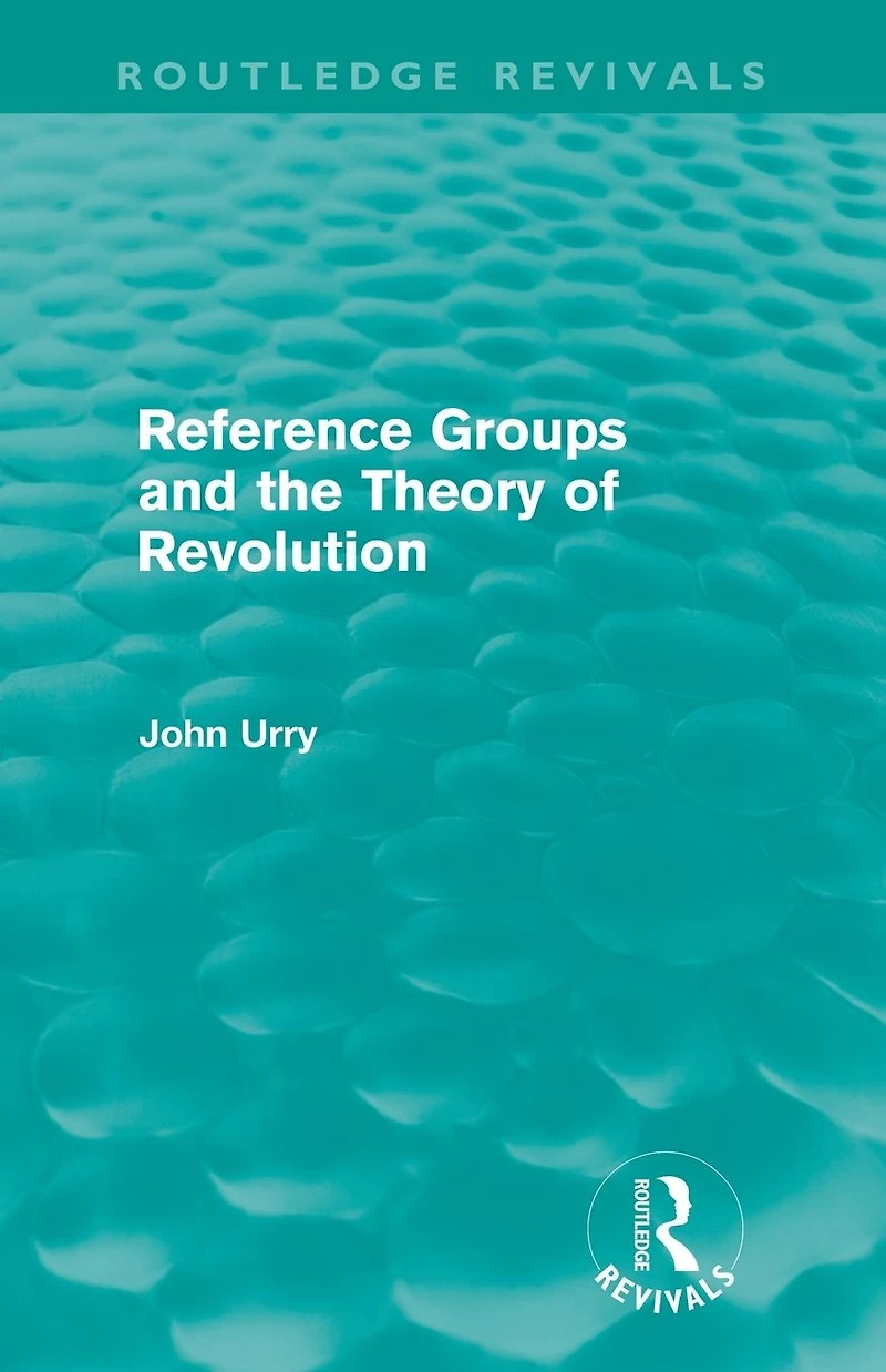 Reference Groups and the Theory of Revolution (Routledge Revivals)