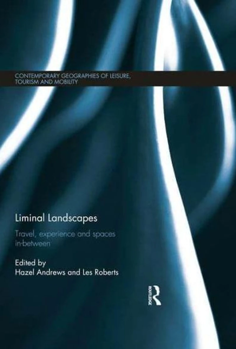 Liminal Landscapes: Travel, Experience and Spaces In-between