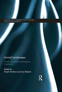 Liminal Landscapes: Travel, Experience and Spaces In-between
