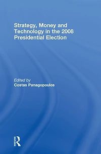 Strategy, Money and Technology the 2008 Presidential Election