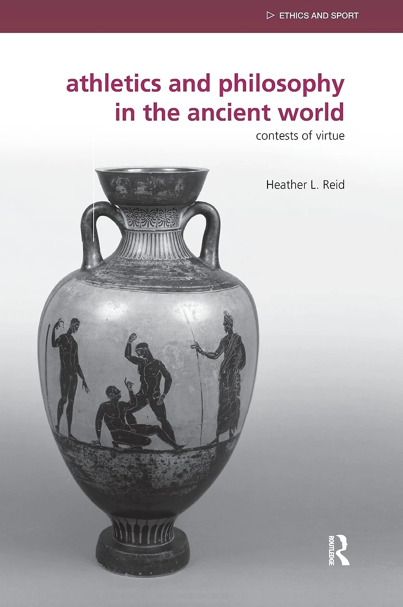 Athletics and Philosophy the Ancient World: Contests of Virtue