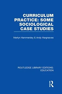 Curriculum Practice: Some Sociological Case Studies