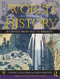 World History: Journeys From Past to Present - VOLUME 1: Human Origins 1500 CE