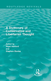 A Dictionary of Conservative and Libertarian Thought (Routledge Revivals)