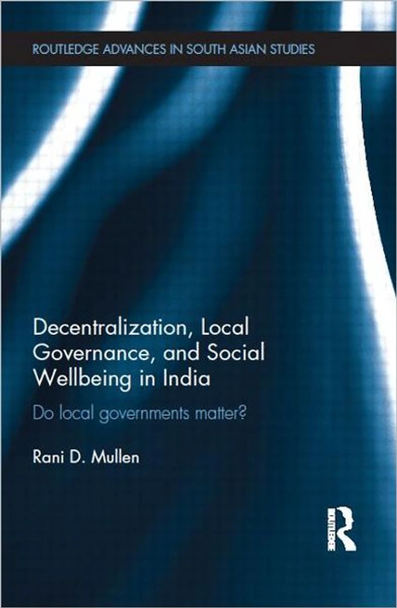 Decentralization, Local Governance, and Social Wellbeing India: Do Governments Matter?