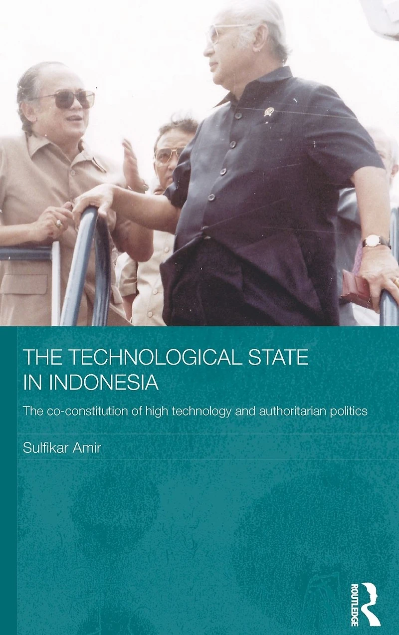 The Technological State Indonesia: Co-constitution of High Technology and Authoritarian Politics