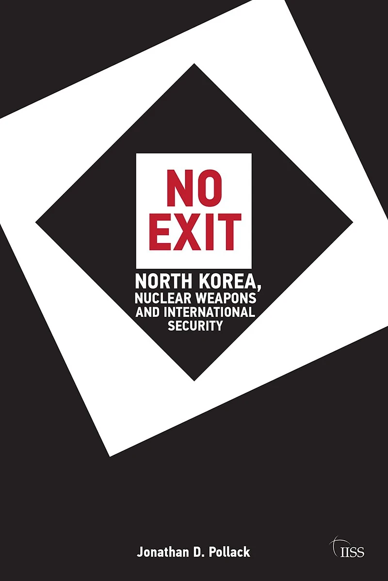 No Exit: North Korea, Nuclear Weapons, and International Security