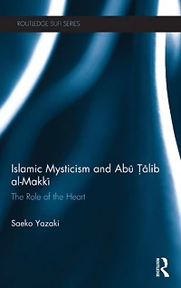 Islamic Mysticism and Abu Talib Al-Makki: the Role of Heart