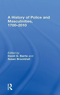 A History of Police and Masculinities, 1700-2010