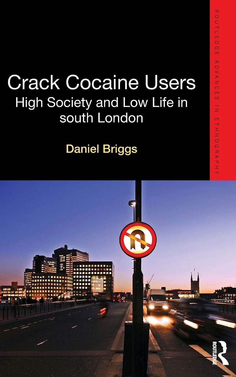 Crack Cocaine Users: High Society and Low Life South London
