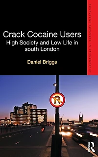 Crack Cocaine Users: High Society and Low Life South London