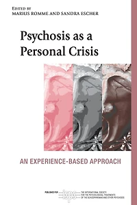 Psychosis as a Personal Crisis: An Experience-Based Approach