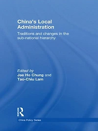 China's Local Administration: Traditions and Changes the Sub-National Hierarchy