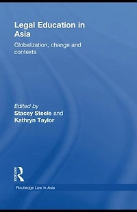 Legal Education Asia: Globalization, Change and Contexts
