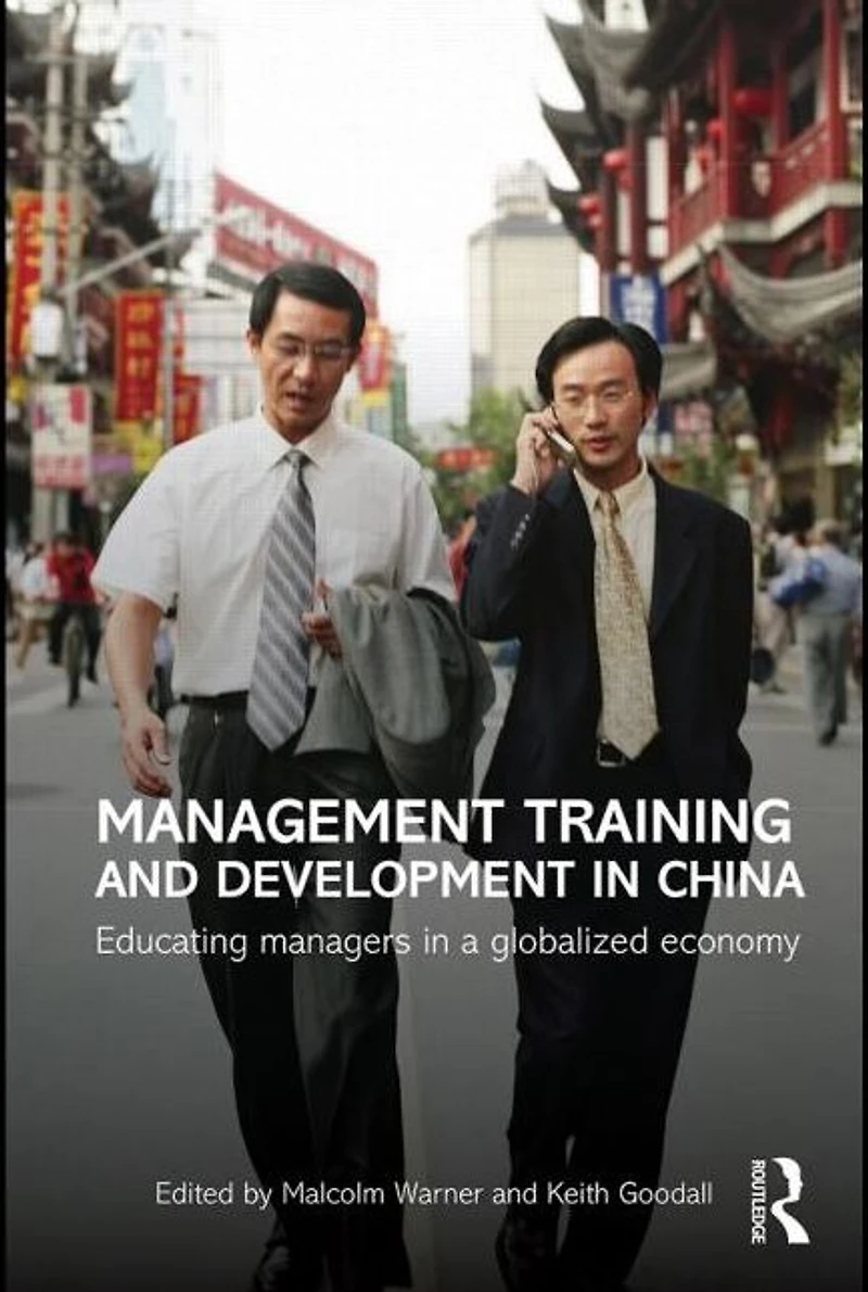 Management Training and Development China: Educating Managers a Globalized Economy