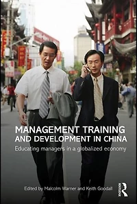 Management Training and Development China: Educating Managers a Globalized Economy