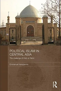 Political Islam Central Asia: The challenge of Hizb ut-Tahrir