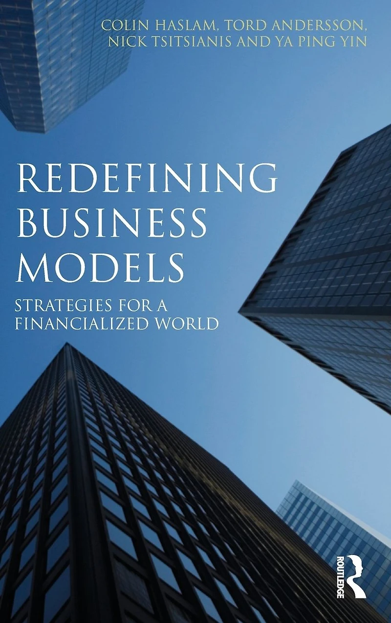 Redefining Business Models: Strategies for a Financialized World