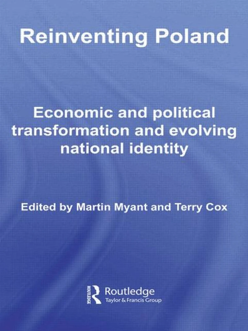 Reinventing Poland: Economic and Political Transformation Evolving National Identity