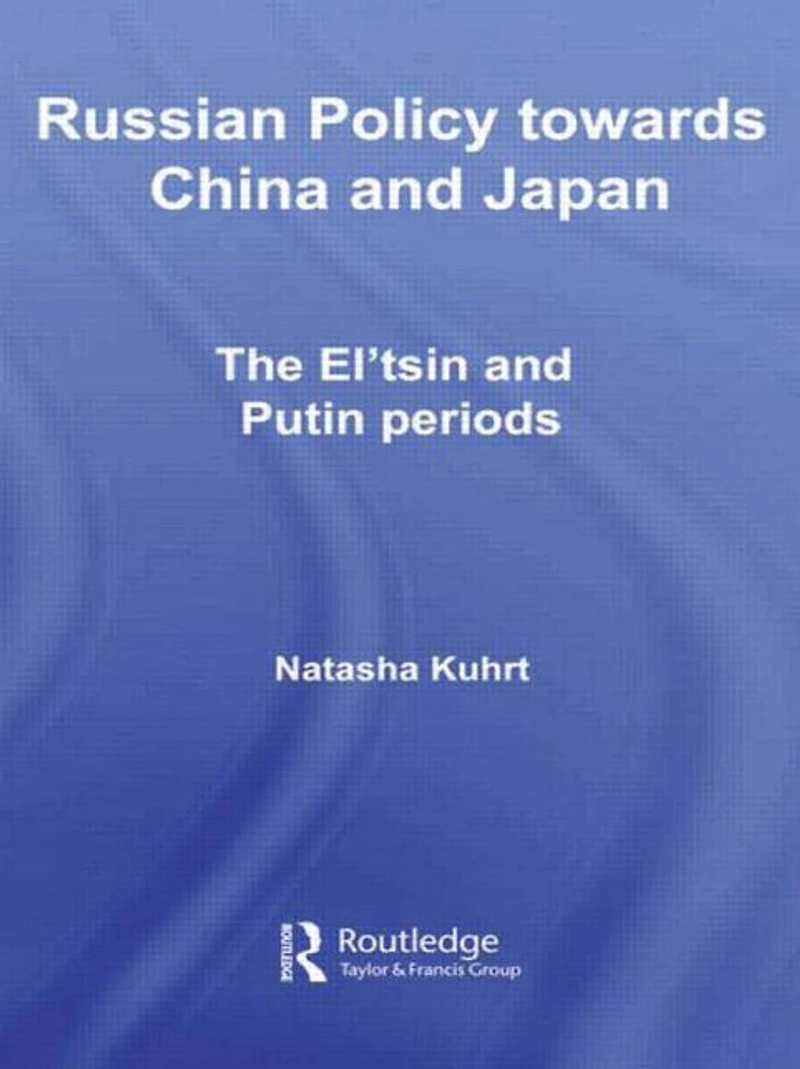 Russian Policy towards China and Japan: The El'tsin Putin Periods