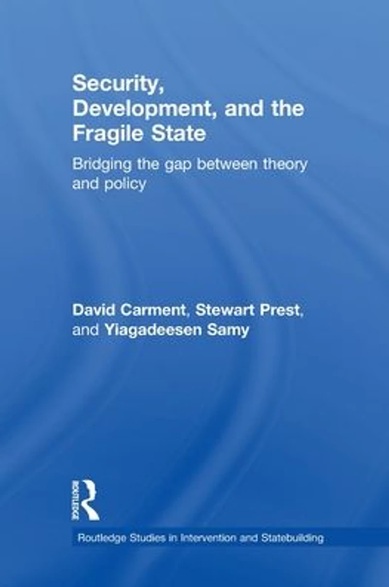 Security, Development and the Fragile State: Bridging Gap between Theory Policy