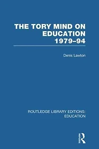 The Tory Mind on Education: 1979-1994