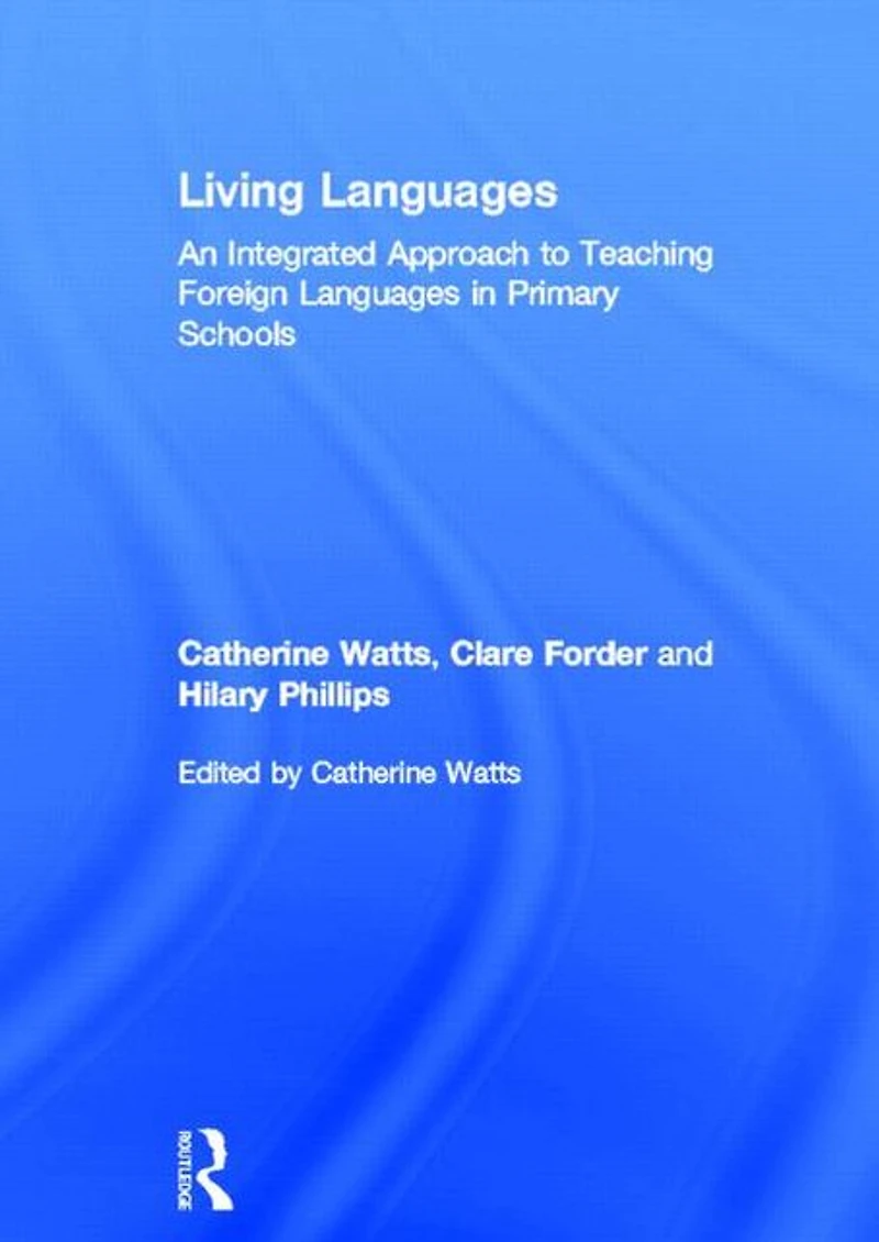 Living Languages: An Integrated Approach to Teaching Foreign Languages Primary Schools
