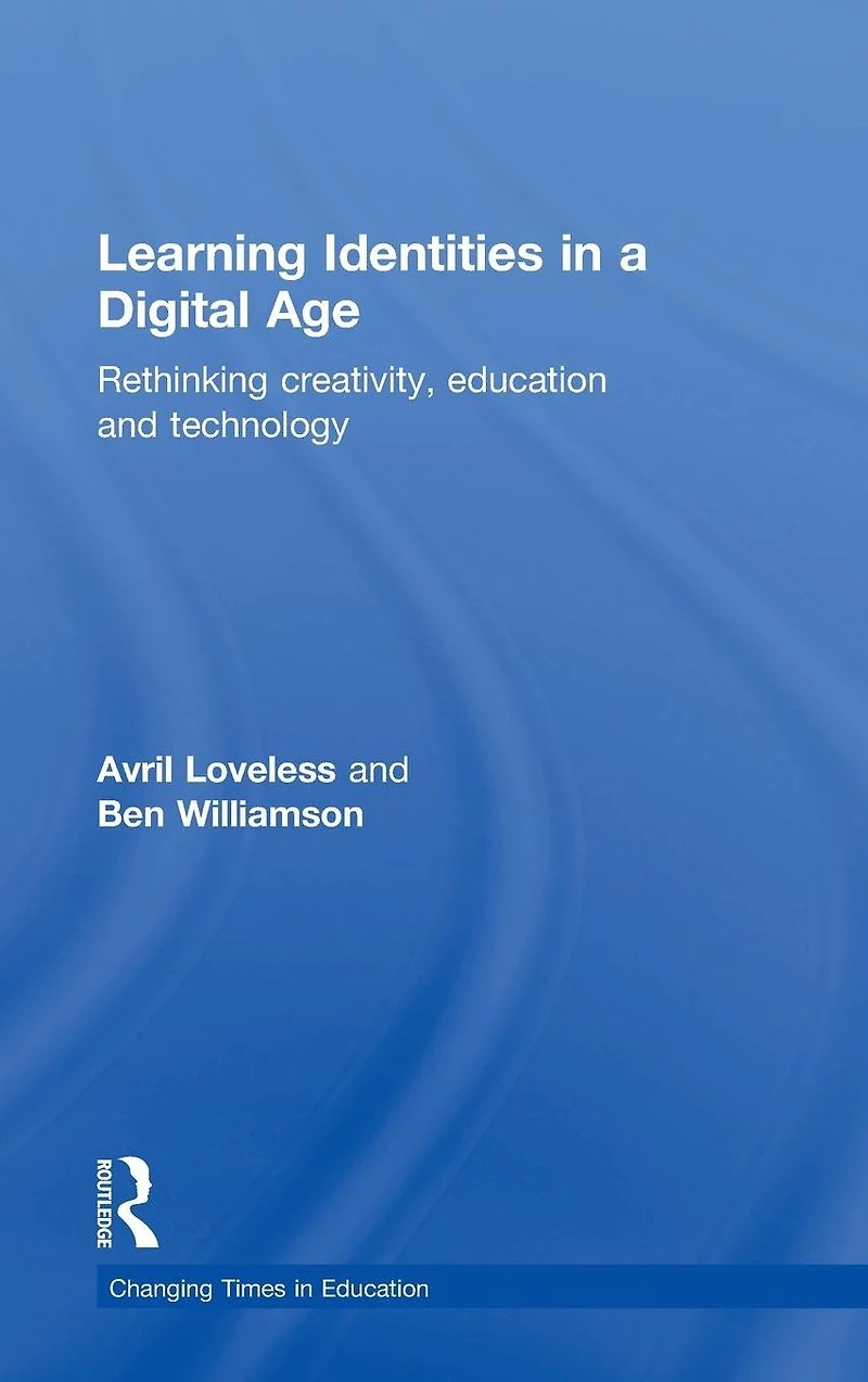 Learning Identities a Digital Age: Rethinking creativity, education and technology