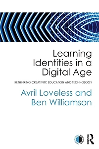 Learning Identities a Digital Age: Rethinking creativity, education and technology