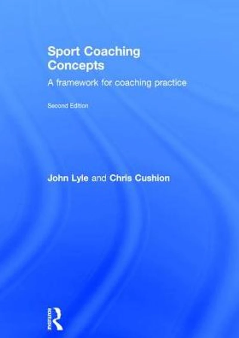 Sport coaching Concepts: A framework for practice