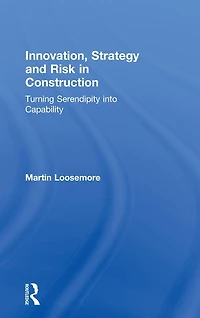 Innovation, Strategy and Risk Construction: Turning Serendipity into Capability
