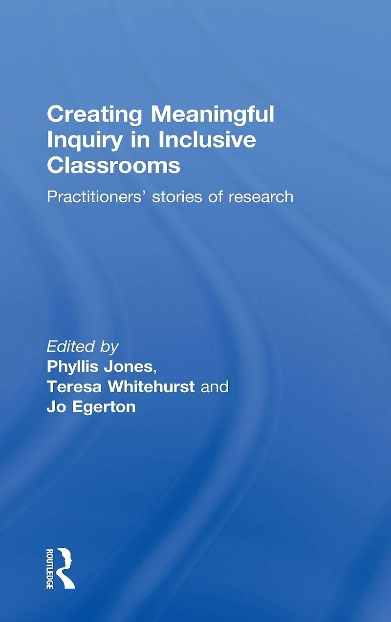 Creating Meaningful Inquiry Inclusive Classrooms: Practitioners' stories of research