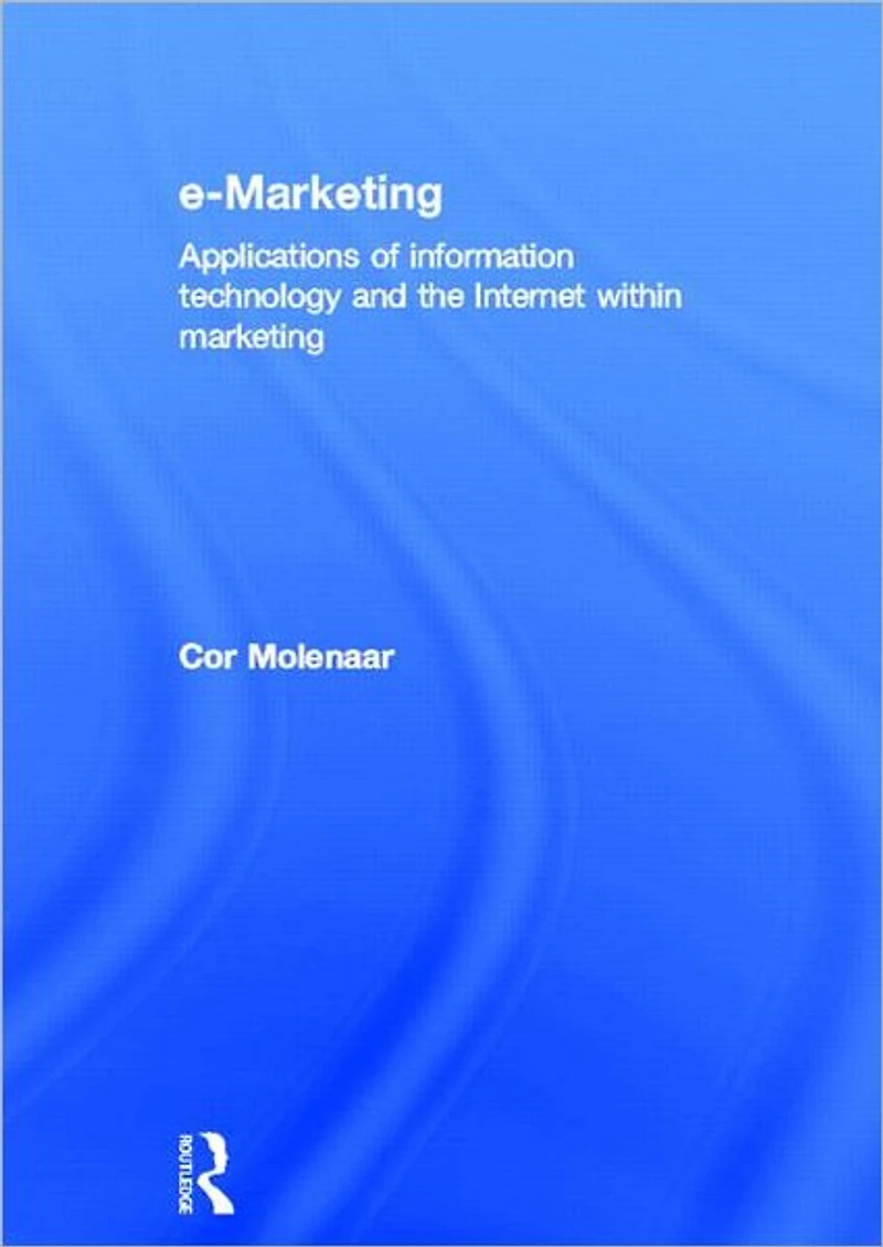 e-Marketing: Applications of Information Technology and the Internet within Marketing