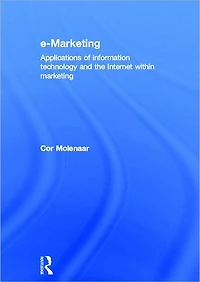 e-Marketing: Applications of Information Technology and the Internet within Marketing
