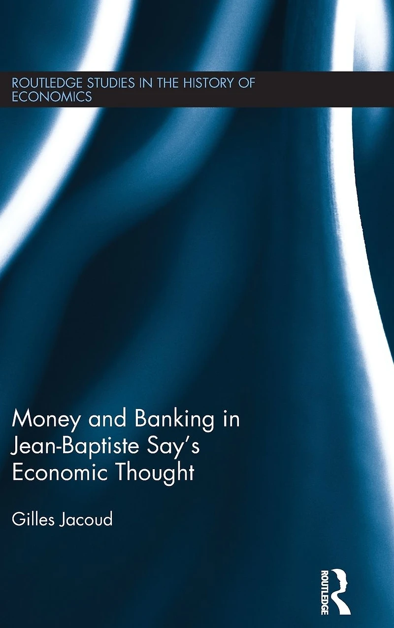 Money and Banking Jean-Baptiste Say's Economic Thought
