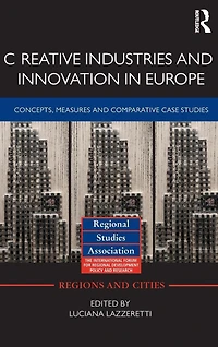 Creative Industries and Innovation Europe: Concepts, Measures Comparative Case Studies