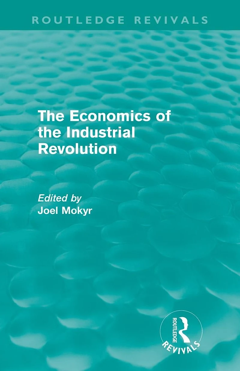 the Economics of Industrial Revolution (Routledge Revivals)