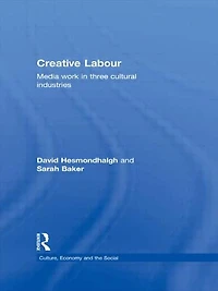 Creative Labour: Media Work Three Cultural Industries
