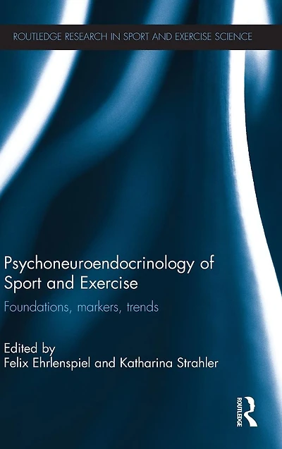 Psychoneuroendocrinology of Sport and Exercise: Foundations, Markers, Trends