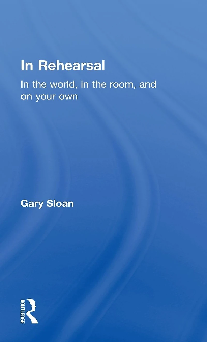 Rehearsal: the World, Room, and On Your Own