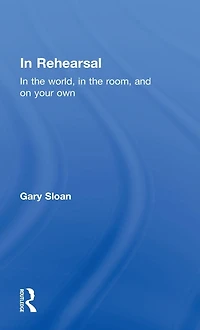 Rehearsal: the World, Room, and On Your Own