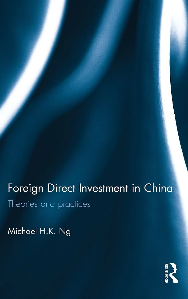 Foreign Direct Investment China: Theories and Practices