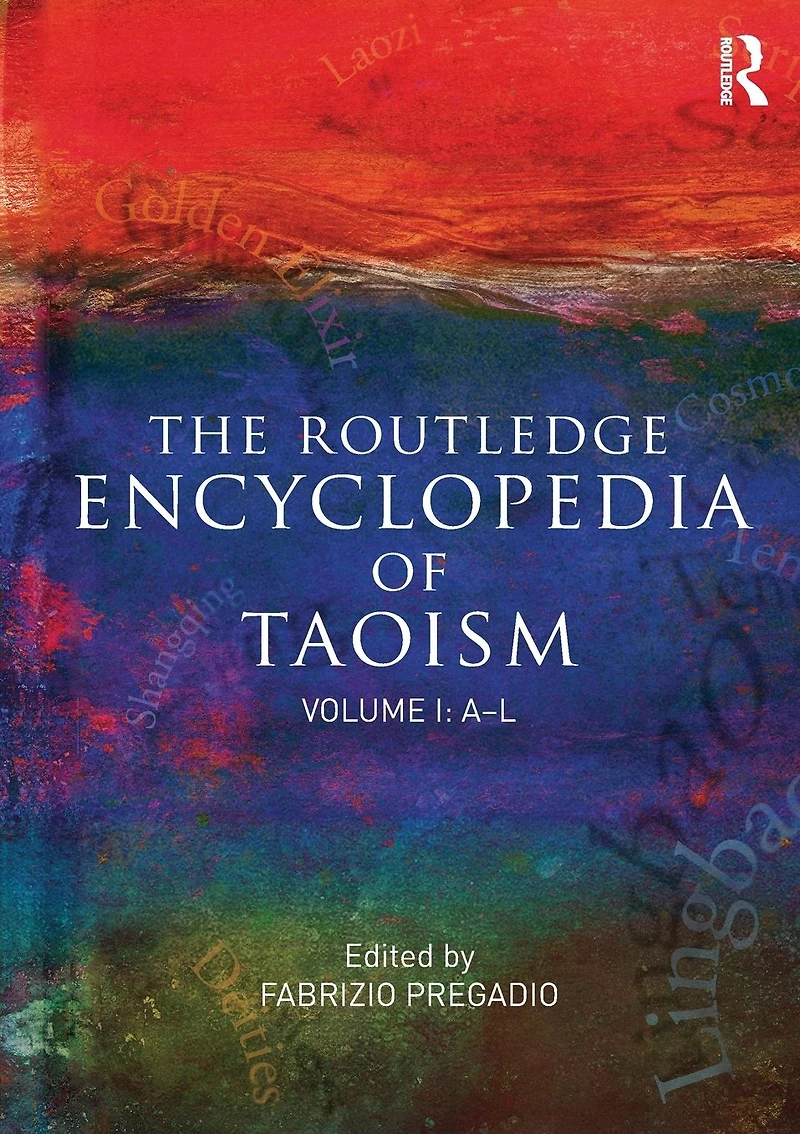 The Routledge Encyclopedia of Taoism: Volume One: A-L