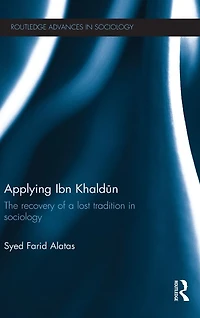 Applying Ibn Khaldun: The Recovery of a Lost Tradition Sociology