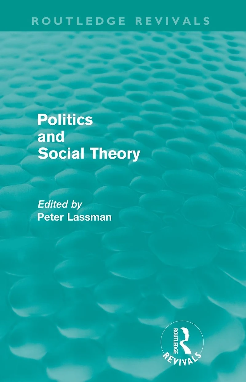 Politics and Social Theory (Routledge Revivals)